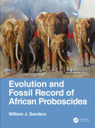 Evolution and Fossil Record of African Proboscidea - William J. Sanders (ISBN: 9781482254754)