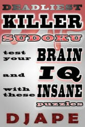 Deadliest Killer Sudoku: Test your BRAIN and IQ with these INSANE puzzles - Djape (ISBN: 9781484903711)