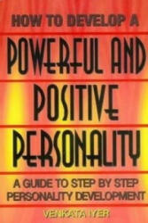 How to Develop a Powerful & Positive Personality - Venkata Iyer (ISBN: 9788120720893)