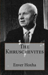 The Khruschevites - Enver Hoxha (ISBN: 9781460985779)