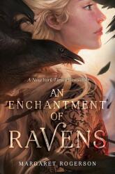 An Enchantment of Ravens - Margaret Rogerson (ISBN: 9781481497589)