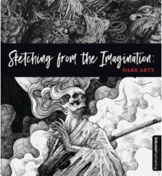 Sketching from the Imagination: Dark Arts - 3DTotal Publishing (ISBN: 9781909414532)