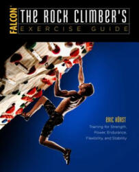 Rock Climber's Exercise Guide - Eric J. Horst (ISBN: 9781493017638)
