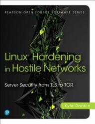 Linux Hardening in Hostile Networks - Kyle Rankin (ISBN: 9780134173269)