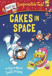 Cakes in Space - Philip Reeve, Sarah McIntyre (ISBN: 9780385387934)