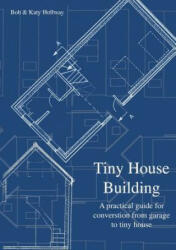 Tiny House Building - Katy Hollway, Bob Hollway (ISBN: 9780992940423)