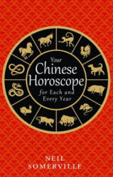Your Chinese Horoscope for Each and Every Year - Neil Somerville (ISBN: 9780008239374)