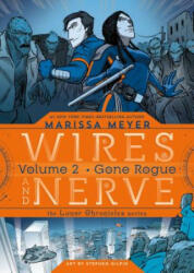 WIRES & NERVE VOL 2 GONE ROGUE - Marissa Meyer, Stephen Gilpin (ISBN: 9781250078285)