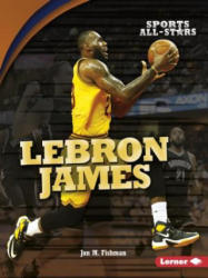 Lebron James - Jon Fishman (ISBN: 9781512456172)