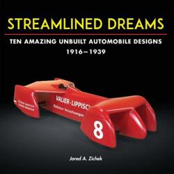 Streamlined Dreams: Ten Amazing Unbuilt Automobile Designs 1916-1939 (ISBN: 9780996875424)