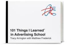 101 Things I Learned in Advertising School - Matthew Frederick, Tracy Arrington (ISBN: 9780451496713)