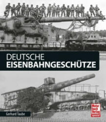 Deutsche Eisenbahngeschütze - Gerhard Taube (ISBN: 9783613039759)