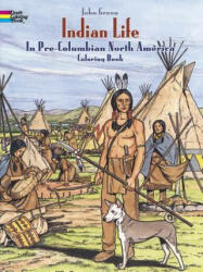 Indian Life in Pre-Columbian North America Coloring Book - John Green, Text by Stanley Appelbaum (ISBN: 9780486280479)