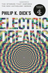 Philip K. Dick's Electric Dreams (ISBN: 9781473223288)