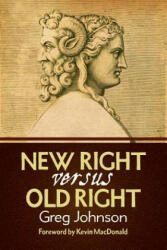 New Right vs. Old Right - Greg Johnson (ISBN: 9781935965602)