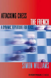 Attacking Chess: The French - Simon Williams (ISBN: 9781857446463)