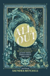 All Out: The No-Longer-Secret Stories of Kick-Ass Queer Teens (ISBN: 9781335470454)