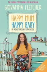 Happy Mum, Happy Baby - Giovanna Fletcher (ISBN: 9781473651241)