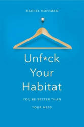 Unf*ck Your Habitat - Rachel Hoffman (ISBN: 9781509830206)