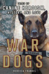 War Dogs - Rebecca Frankel (ISBN: 9781250112286)