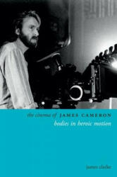 Cinema of James Cameron - James Clarke (ISBN: 9780231169776)