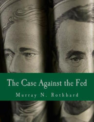 The Case Against the Fed (Large Print Edition) - Murray N Rothbard (ISBN: 9781478337843)