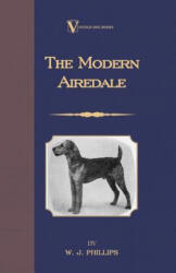 Modern Airedale Terrier - W. J. Phillips (ISBN: 9781846640766)