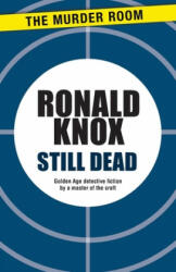 Still Dead - Ronald Arbuthnott Knox (ISBN: 9781471900532)