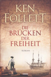 Die Brücken der Freiheit - Ken Follett, Till R. Lohmeyer, Christel Rost (ISBN: 9783404172313)