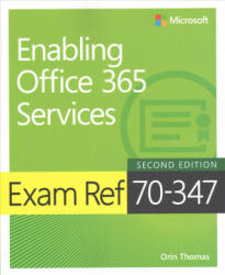 Exam Ref 70-347 Enabling Office 365 Services - Orin Thomas (ISBN: 9781509304783)