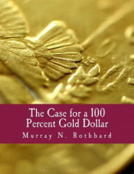 The Case for a 100 Percent Gold Dollar (Large Print Edition) - Murray N Rothbard (ISBN: 9781479372829)