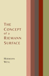 Concept of a Riemann Surface - Hermann Weyl (ISBN: 9781614275916)