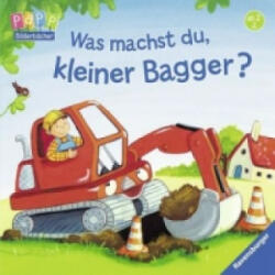 Was machst du, kleiner Bagger? - Bernd Penners, Sabine Kraushaar (ISBN: 9783473435265)