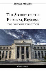 Secrets of the Federal Reserve - Eustace Clarence Mullins (ISBN: 9781911417064)