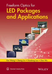 Freeform Optics for LED Packages and Applications - Kai Wang, Sheng Liu, Dan Wu (ISBN: 9781118749715)