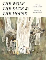 Wolf, the Duck, and the Mouse - Mac Barnett, Jon Klassen (ISBN: 9780763677541)