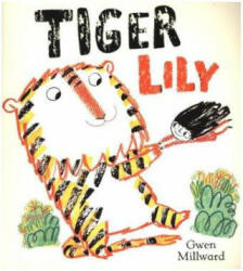 Tiger Lily - Gwen Millward (ISBN: 9781405286824)