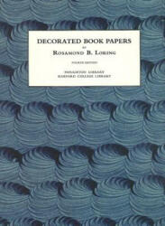 Decorated Book Papers - Being an Account of Their Designs and Fashions - Rosamond B Loring (ISBN: 9780976547266)