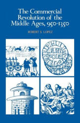 Commercial Revolution of the Middle Ages, 950-1350 - Robert S. Lopez (ISBN: 9780521290463)