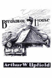 Breakaway House - Arthur W. Upfield (ISBN: 9781925416657)