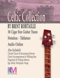 Cigar Box Guitar Celtic Collection - Brent C Robitaille (ISBN: 9780995986053)