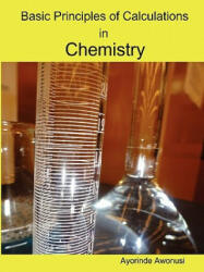 Basic Principles of Calculations in Chemistry - Ayorinde Awonusi (ISBN: 9780615408002)