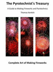 The Pyrotechnist's Treasury: A Guide to Making Fireworks and Pyrotechnics - Thomas Kentish (ISBN: 9781522897101)