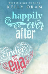 HAPPILY EVER AFTER (CINDER & E - Kelly Oram (ISBN: 9780997743142)