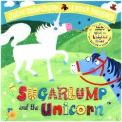 Sugarlump and the Unicorn - Julia Donaldson (ISBN: 9781509862665)