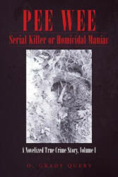 Pee Wee Serial Killer or Homicidal Maniac - O Grady Query (ISBN: 9781491865491)