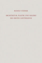 Architektur, Plastik und Malerei des Ersten Goetheanum - Rudolf Steiner, Roland Halfen, Rudolf Steiner Nachlassverwaltung (ISBN: 9783727428807)