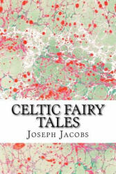 Celtic Fairy Tales: (Joseph Jacobs Classics Collection) - Joseph Jacobs (ISBN: 9781508920632)