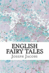 English Fairy Tales: (Joseph Jacobs Classics Collection) - Joseph Jacobs (ISBN: 9781508920731)