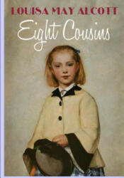 Eight Cousins - Louisa May Alcott (ISBN: 9781502410979)